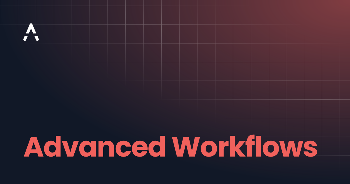 Advanced Workflows | Developers