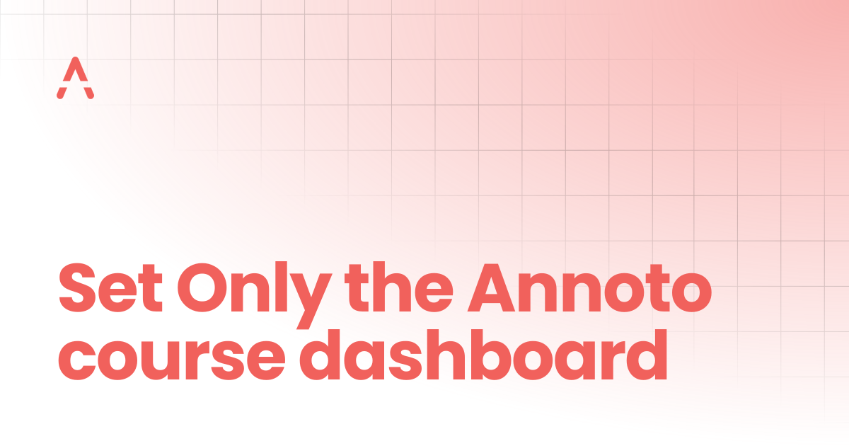 Set Only the Annoto course dashboard | Setup
